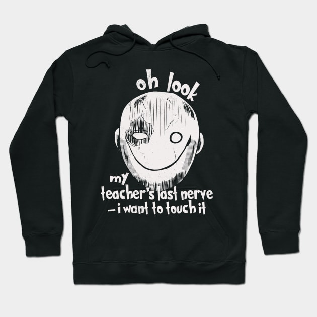 Oh Look My Teacher's Last Nerve I Want To Touch it Hoodie by Etopix